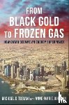 Tusiani, Michael D. - From Black Gold to Frozen Gas