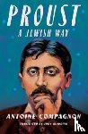 Compagnon, Antoine - Proust, a Jewish Way