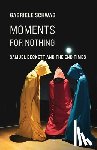 Schwab, Gabriele (Chancellor’s Professor of English and Comparative Literature and Faculty Associate in Anthropology - Moments for Nothing