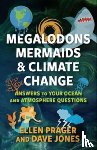 Prager, Ellen, Jones, Dave - Megalodons, Mermaids, and Climate Change