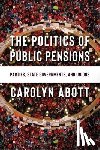 Abott, Carolyn - The Politics of Public Pensions