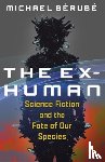 Berube, Michael - The Ex-Human