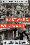 Cohen, Jerome A. (Professor of Law Emeritus) - Eastward, Westward