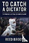 Brody, Reed - To Catch a Dictator