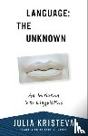 Kristeva, Julia - Language: The Unknown