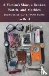 David, Lea - A Victim's Shoe, a Broken Watch, and Marbles
