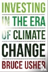 Usher, Bruce - Investing in the Era of Climate Change