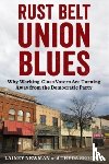 Newman, Lainey, Skocpol, Theda (Victor S. Thomas Professor of Government and Sociology) - Rust Belt Union Blues