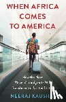 Kaushal, Neeraj - When Africa Comes to America
