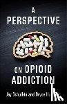 Schulkin, Jay, Huebner, Bryce - A Perspective on Opioid Addiction