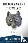 Kristeva, Julia - The Old Man and the Wolves