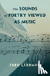 Lerdahl, Alfred - The Sounds of Poetry Viewed as Music