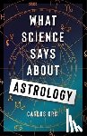 Orsi, Carlos - What Science Says About Astrology