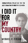 Fischbach, Michael - I Did It for My Country