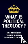 Lloyd, Vincent W., Bretherton, Luke, Napolitano, Valentina - What Is Political Theology?