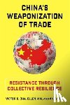 Cha, Victor (Georgetown University), Kim, Ellen, Lim, Andy - China's Weaponization of Trade