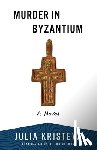 Kristeva, Julia - Murder in Byzantium