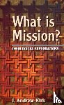 Kirk, J. Andrew - What is Mission?