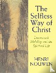 Nouwen, Henri J. M. - The Selfless Way of Christ