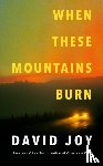 Joy, David - When These Mountains Burn