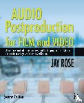 Rose, Jay - Audio Postproduction for Film and Video
