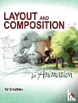 Ghertner, Ed - Layout and Composition for Animation