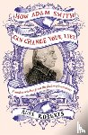Roberts, Russ - How Adam Smith Can Change Your Life