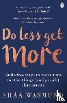 Wasmund, Shaa - Do Less, Get More