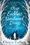 Fuller, Claire - Our Endless Numbered Days