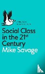 Savage, Mike - Social Class in the 21st Century