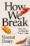 Deary, Vincent - How We Break