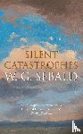 Sebald, W. G. - Silent Catastrophes