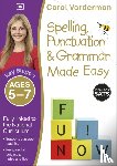 Vorderman, Carol - Spelling, Punctuation & Grammar Made Easy, Ages 5-7 (Key Stage 1)