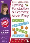 Vorderman, Carol - Spelling, Punctuation & Grammar Made Easy, Ages 10-11 (Key Stage 2)