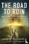 Rickards, James - The Road to Ruin