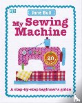 Bull, Jane - My Sewing Machine Book