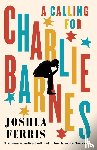 Ferris, Joshua - A Calling for Charlie Barnes