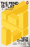 Chater, Nick - The Mind is Flat