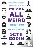 Godin, Seth - We Are All Weird