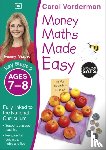 Vorderman, Carol - Money Maths Made Easy: Beginner, Ages 7-8 (Key Stage 2)