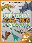 Growick, Dustin - Utterly Amazing Dinosaur