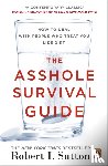 Sutton, Robert I - The Asshole Survival Guide