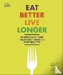 Brewer, Sarah, Kellow, Juliette - Eat Better, Live Longer