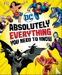 Marsham, Liz, Scott, Melanie, Walker, Landry, Wiacek, Stephen - DC Absolutely Everything You Need To Know