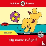 Ladybird - Ladybird Readers Beginner Level - Spot - My name is Spot! (ELT Graded Reader)