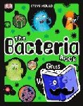 Mould, Steve - The Bacteria Book - Gross Germs, Vile Viruses, and Funky Fungi
