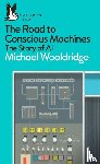 Wooldridge, Michael - The Road to Conscious Machines