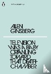 Ginsberg, Allen - Television Was a Baby Crawling Toward That Deathchamber