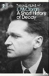 Cioran, E. M. - A Short History of Decay