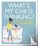 Carey, Tanith - What's My Child Thinking?